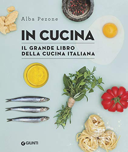 In cucina. Il grande libro della cucina italiana (Reference di enogastronomia) von Giunti Editore