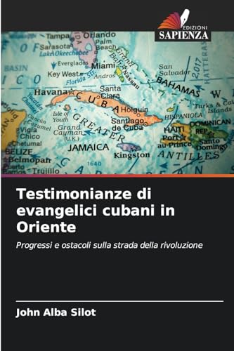 Testimonianze di evangelici cubani in Oriente: Progressi e ostacoli sulla strada della rivoluzione von Edizioni Sapienza