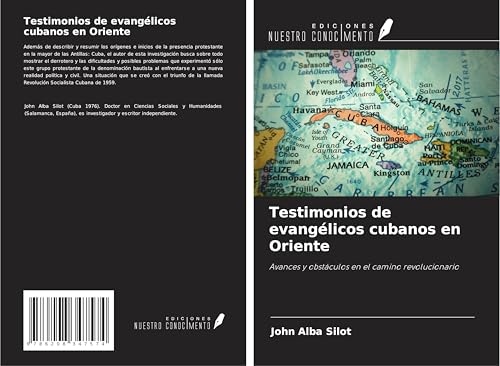 Testimonios de evangélicos cubanos en Oriente: Avances y obstáculos en el camino revolucionario von Ediciones Nuestro Conocimiento