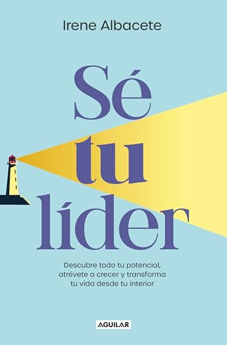 Sé tu lider: Descubre todo tu potencial, atrévete a crecer y transforma tu vida desde tu interior (Inspiración y creatividad) von AGUILAR