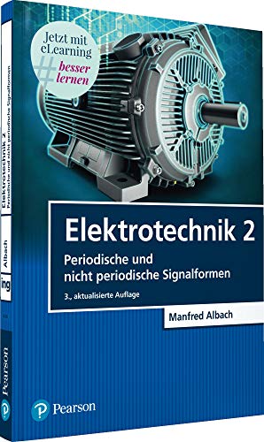 Elektrotechnik 2. Mit eLearning-Zugang MyLab | Elektrotechnik 2: Periodische und nicht periodische Signalformen (Pearson Studium - Elektrotechnik)