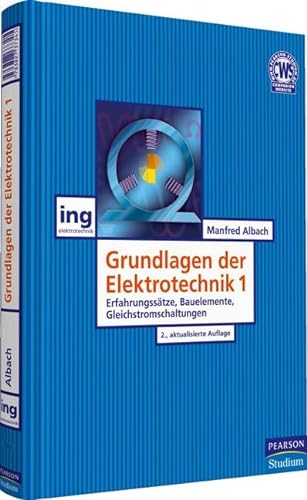 Grundlagen der Elektrotechnik 1: Erfahrungssätze Bauelemente Gleichstromschaltungen (Pearson Studium - Elektrotechnik)