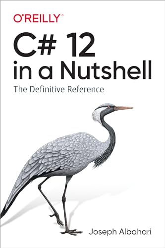 C# 12 in a Nutshell: The Definitive Reference von O'Reilly Media
