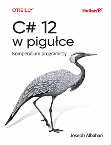 C# 12 w pigułce Kompendium programisty von Helion