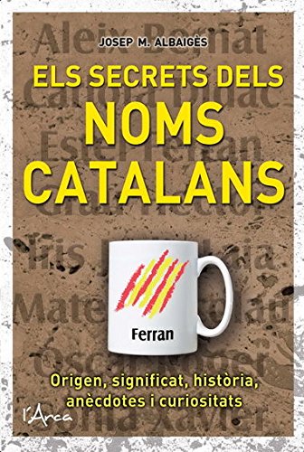 Els secrets dels noms catalans von L'Arca