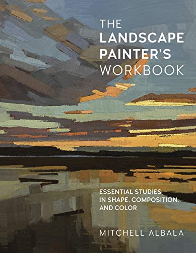 The Landscape Painter's Workbook: Essential Studies in Shape, Composition, and Color (6) (For Artists, Band 6) von Rockport Publishers