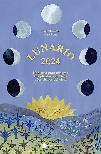 Lunario 2024: Una guía para adaptar tus plantas y cultivos a los ritmos del cielo (temas de hoy) von Ediciones Temas de Hoy