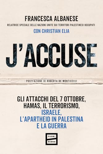 J'accuse. Gli attacchi del 7 ottobre, Hamas, il terrorismo, Israele, l'apartheid in Palestina e la guerra von Fuoriscena