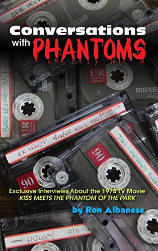 Conversations with Phantoms: Exclusive Interviews About the 1978 TV Movie, Kiss Meets the Phantom of the Park (hardback) von BearManor Media