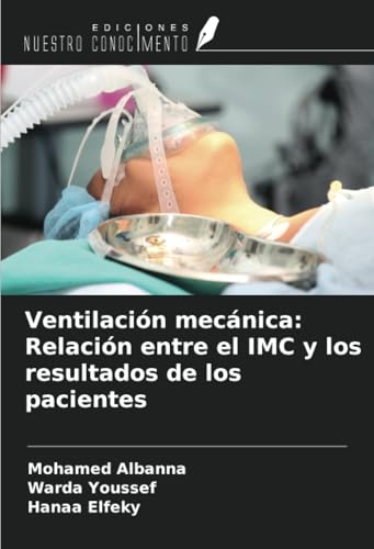Ventilación mecánica: Relación entre el IMC y los resultados de los pacientes von Ediciones Nuestro Conocimiento
