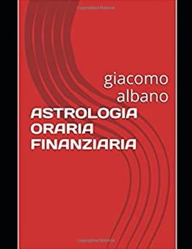 ASTROLOGIA ORARIA FINANZIARIA: giacomo albano