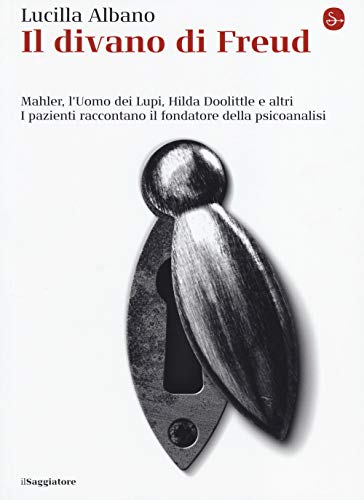 Il divano di Freud. Mahler, l'Uomo dei Lupi, Hilda Doolittle e altri. I pazienti raccontano il fondatore della psicoanalisi (La cultura)