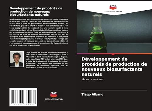 Développement de procédés de production de nouveaux biosurfactants naturels: Vers un avenir vert von Editions Notre Savoir