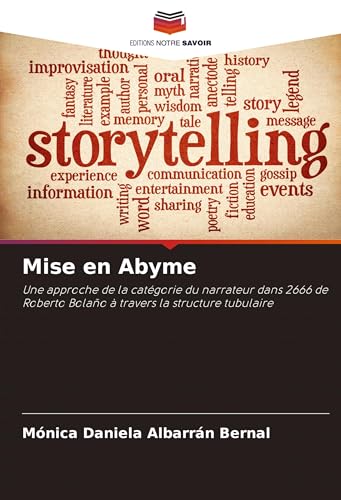 Mise en Abyme: Une approche de la catégorie du narrateur dans 2666 de Roberto Bolaño à travers la structure tubulaire von Editions Notre Savoir