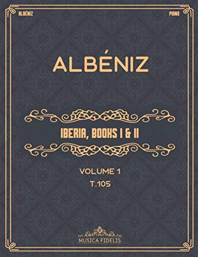 Iberia, Volume I (Books I and II): (T.105) - Sheet music for piano von Independently published