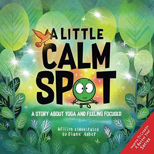 A Little Calm SPOT: A Story About Yoga and Feeling Focused von Diane Alber Art LLC
