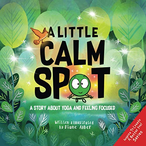 A Little Calm SPOT: A Story About Yoga and Feeling Focused A Little Calm SPOT: A Story About Yoga and Feeling Focused von Diane Alber Art LLC
