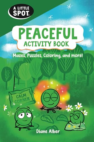 A Little Peaceful SPOT Activity Book: Mazes, Puzzles, Coloring, and More! A Little Peaceful SPOT Activity Book: Mazes, Puzzles, Coloring, and More!