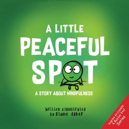 A Little Peaceful SPOT: A Story About Mindfulness (A Little Spot) A Little Peaceful SPOT: A Story About Mindfulness (A Little Spot) von Diane Alber Art LLC