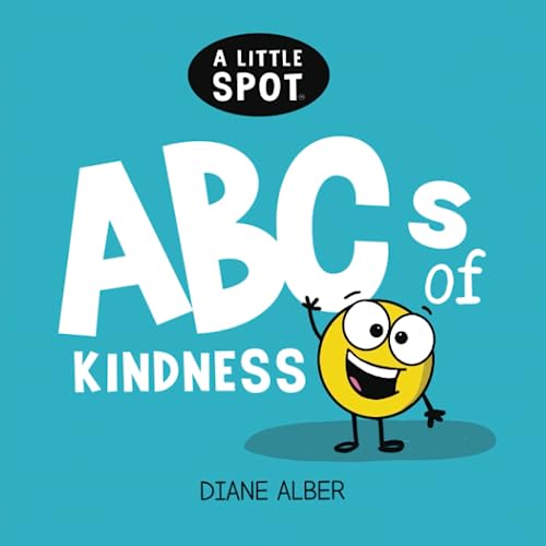 A Little SPOT ABC's of Kindness (Inspire to Create A Better You!) von Diane Alber Art LLC
