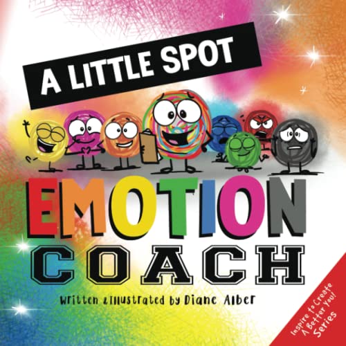 A Little SPOT Emotion Coach (Inspire to Create A Better You!) von Diane Alber Art LLC