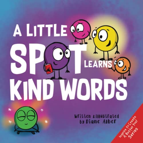 A Little SPOT Learns Kind Words (Inspire to Create A Better You!)