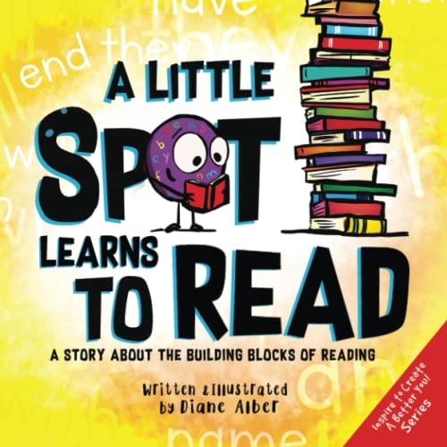 A Little SPOT Learns to Read: A Story About the Building Blocks of Reading von Diane Alber Art LLC
