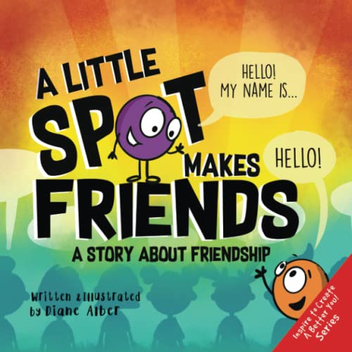 A Little SPOT Makes Friends: A Story About Friendship A Little SPOT Makes Friends: A Story About Friendship von Diane Alber Art LLC