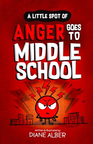 A Little SPOT of Anger Goes To Middle School (A Little Spot of Emotion Illustrated Middle Grade Books Ages 9-13, Band 1) A Little SPOT of Anger Goes To Middle School (A Little Spot of Emotion Illustrated Middle Grade Books Ages 9-13, Band 1) von Diane Alber Art LLC