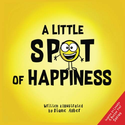A Little SPOT of Happiness (Inspire to Create A Better You!) A Little SPOT of Happiness (Inspire to Create A Better You!)
