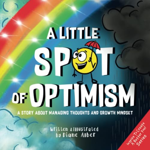 A Little SPOT of Optimism: A Story About Managing Thoughts And Growth Mindset von Diane Alber Art LLC