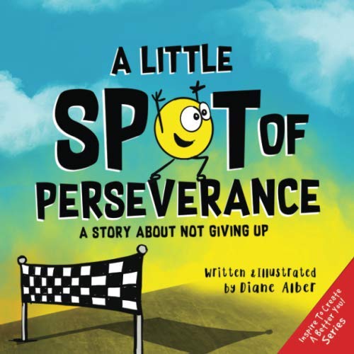 A Little SPOT of Perseverance: A Story About Not Giving Up A Little SPOT of Perseverance: A Story About Not Giving Up von Diane Alber Art LLC