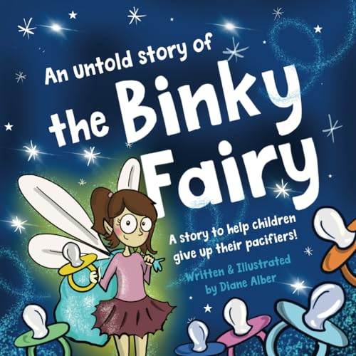 An Untold Story of the Binky Fairy: A Story about Helping Children Give Up Their Pacifier von Diane Alber Art LLC