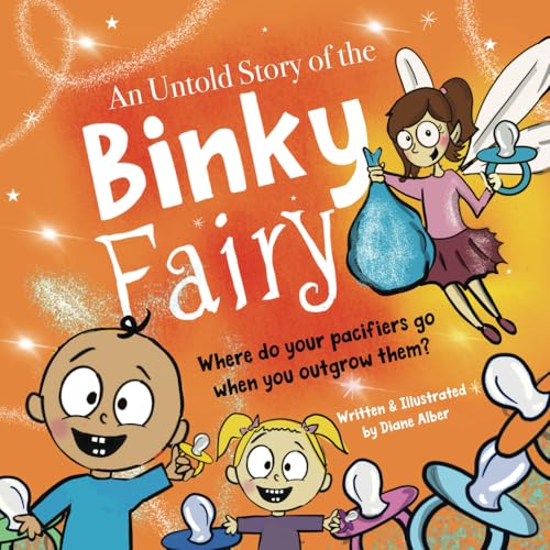 An Untold Story of the Binky Fairy: A Story about Helping Children Give Up Their Pacifier von Diane Alber Art LLC