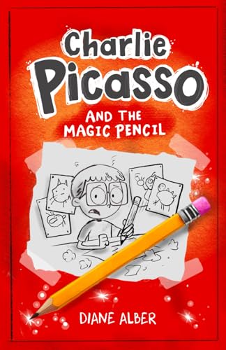 Charlie Picasso: And The Magic Pencil (Charlie Picasso and the Magic Pencil- Illustrated Chapter book for Ages 7-11, Band 1) von Diane Alber Art LLC