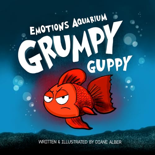 Grumpy Guppy (Emotions Aquarium, Band 2) von Diane Alber Art LLC