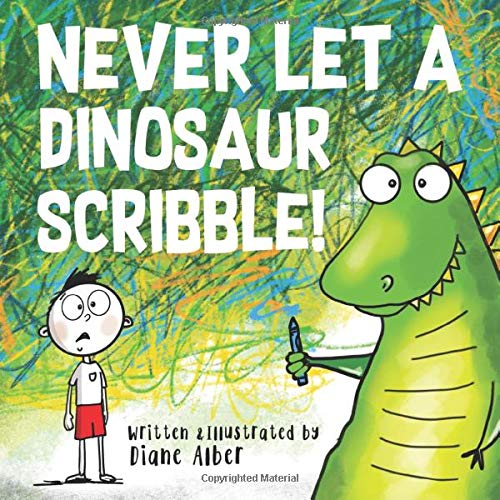 Never Let A Dinosaur Scribble! Never Let A Dinosaur Scribble! von Diane Alber Art LLC