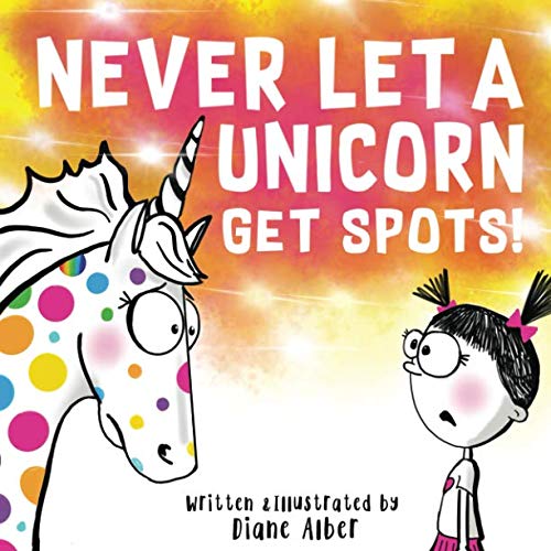 Never Let A Unicorn Get Spots! Never Let A Unicorn Get Spots!