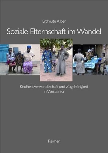 Soziale Elternschaft im Wandel: Kindheit, Verwandschaft und Zugehörigkeit in Westafrika: Kindspflegschaft, Verwandschaft und Zugehörigkeit in Westafrika