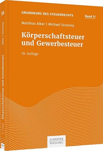 Körperschaftsteuer und Gewerbesteuer (Grundkurs des Steuerrechts) von Schffer-Poeschel Verlag