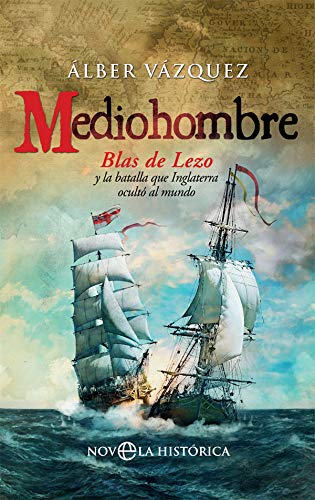 Mediohombre: Blas de Lezo y la batalla que Inglaterra ocultó al mundo von LA ESFERA DE LOS LIBROS, S.L.