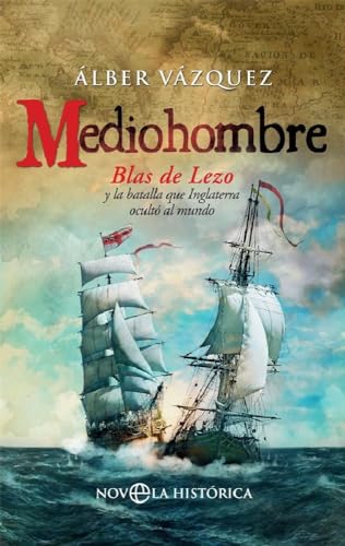 Mediohombre: Blas de Lezo y la batalla que Inglaterra ocultó al mundo (Bolsillo)
