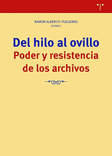Del hilo al ovillo. Poder y resistencia de los archivos (Biblioteconomía y Administración Cultural) von Ediciones Trea, S.L.