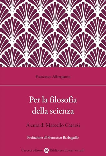 Per la filosofia della scienza (Biblioteca di testi e studi) von Carocci