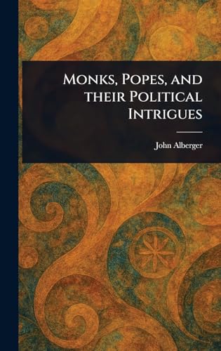 Monks, Popes, and Their Political Intrigues von Anson Street Press