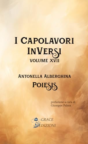 Poiesis (I capolavori inversi, Band 17) von GRACE EDIZIONI