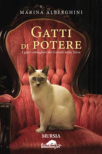 Gatti di potere: I gatti consiglieri dei Grandi della Terra (Felinamente & C.)