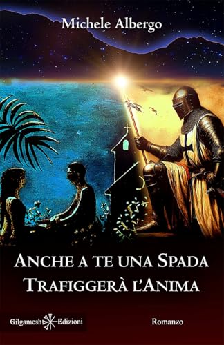Anche a te una spada trafiggerà l’anima (ANUNNAKI - Narrativa) von Gilgamesh Edizioni