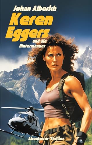 Keren Eggers und die Hintermänner: Abenteuer-Thriller von Independently published
