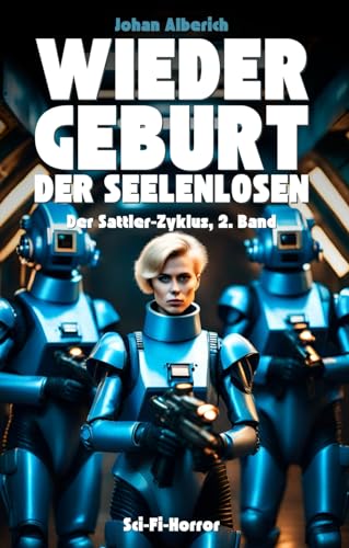 Wiedergeburt der Seelenlosen: Sci-Fi-Horror (Der Sattler-Zyklus, 2. Band)